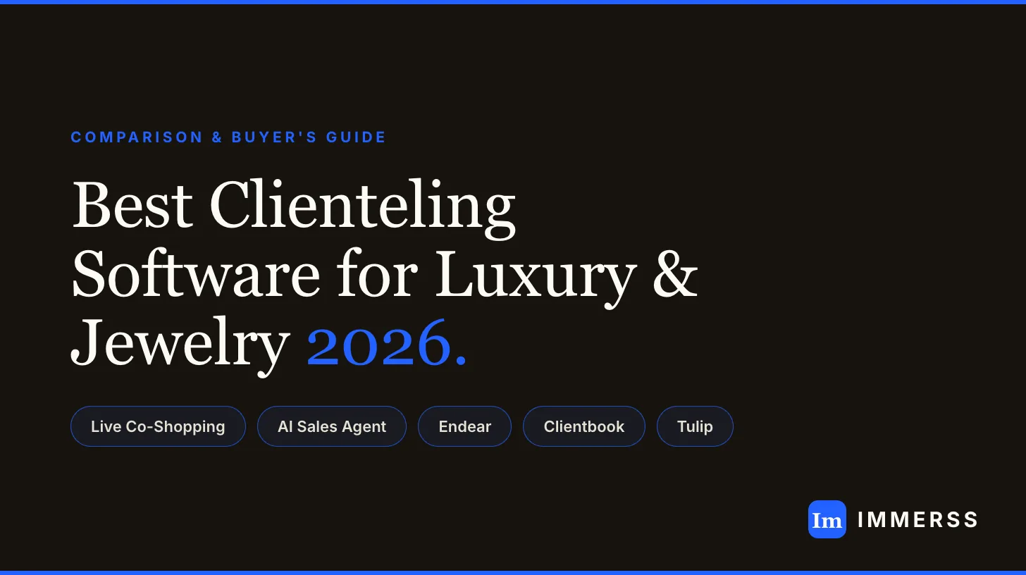 Comparison of digital clienteling software for luxury and jewelry ecommerce brands — Immerss, Endear, Clientbook, and Tulip