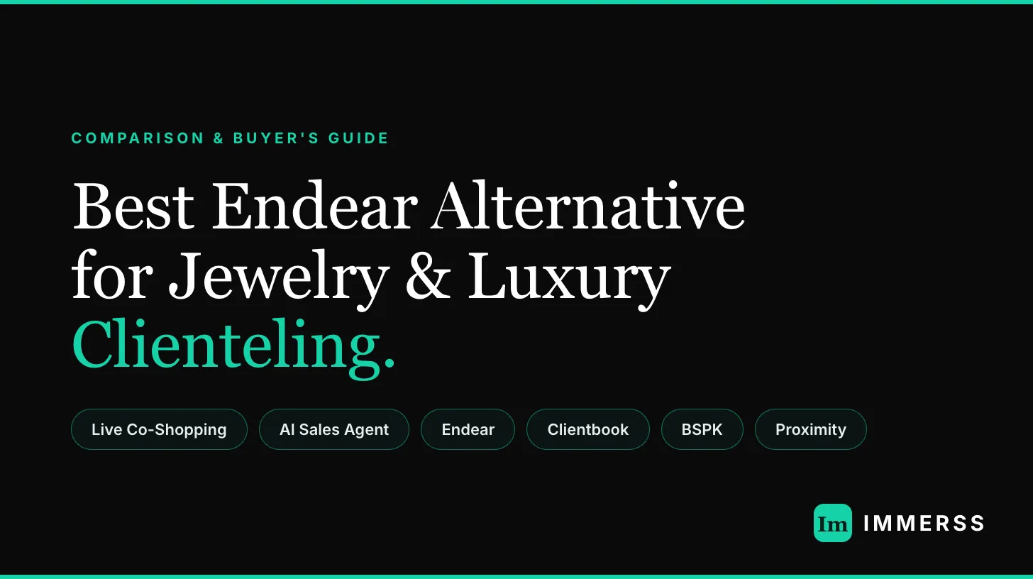 Endear alternative for jewelry and luxury clienteling — Immerss compared with Endear, Clientbook, BSPK, and Proximity