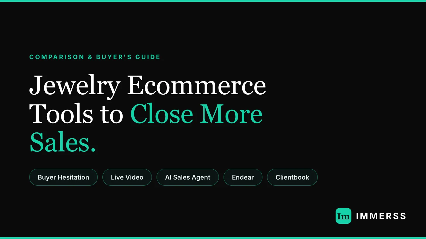 Jewelry ecommerce tools that close more sales by beating buyer hesitation — Immerss, Endear, Clientbook, and Confer With compared
