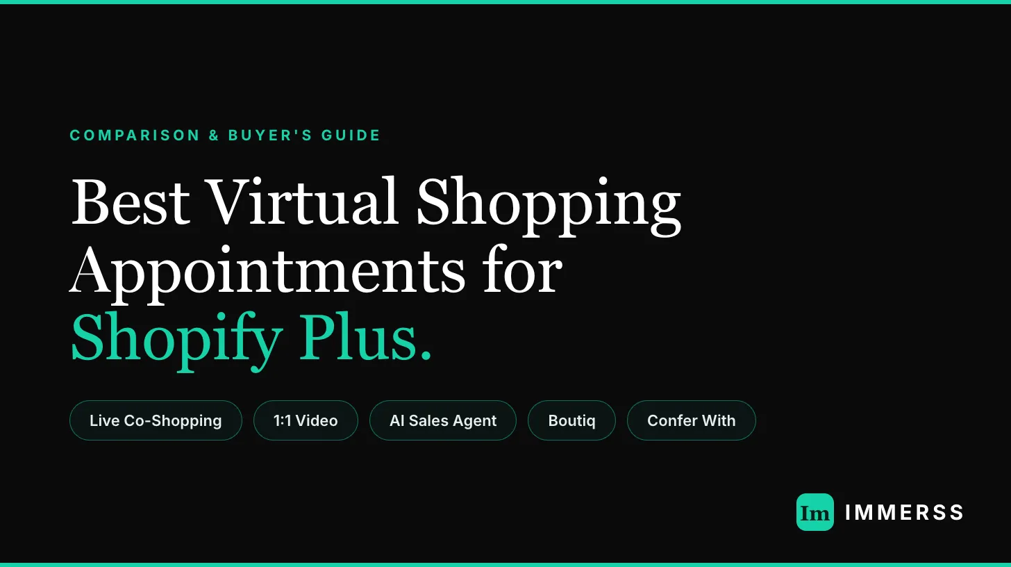 Comparison of virtual shopping appointment tools for Shopify Plus — Immerss, Boutiq, Confer With, and Hero